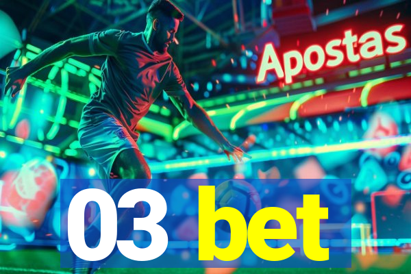 03 bet